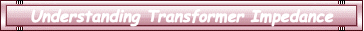 Understanding Transformer Impedance