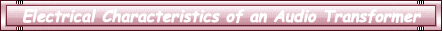 Electrical Characteristics of an Audio Transformer
